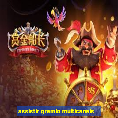 assistir gremio multicanais